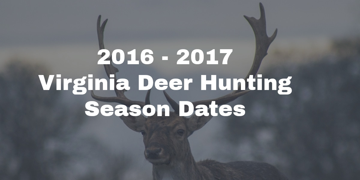 2016 2017 Virginia Deer Hunting Season Dates Hunting Season Dates