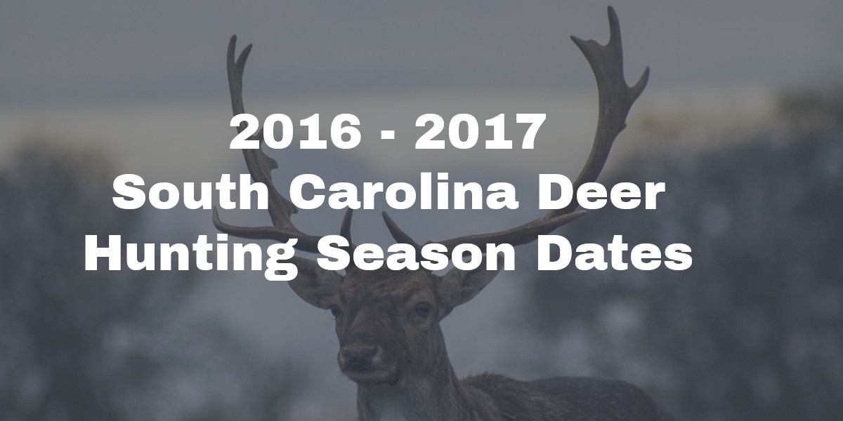 2016 2017 South Carolina Deer Hunting Season Dates Hunting Season Dates